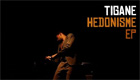  Paroles & vidéos : Tigane - Hedonism